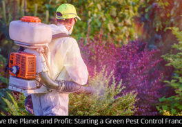 Save the Planet and Profit: Starting a Green Pest Control Franchise