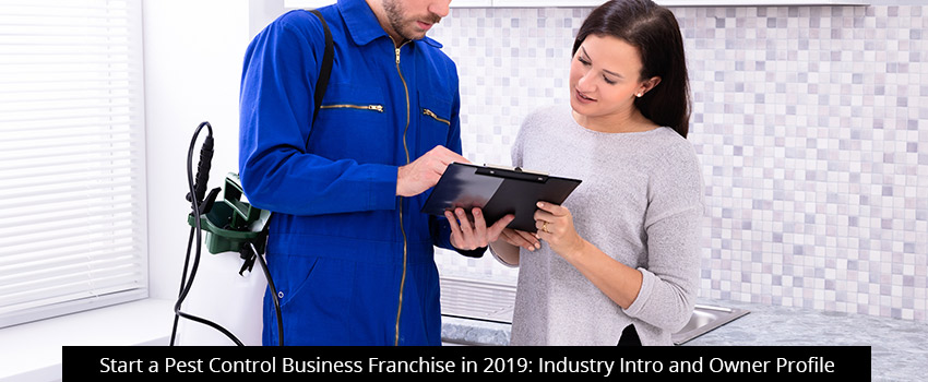 Start a Pest Control Business Franchise in 2019: Industry Intro and Owner Profile