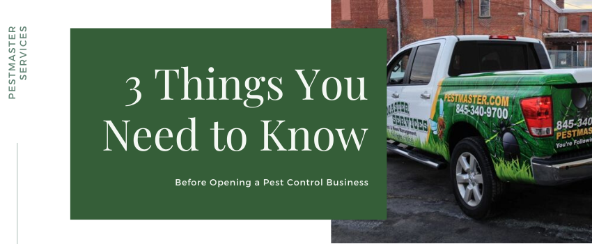 3 Things You Need To Know Before Opening A Pest Control Business