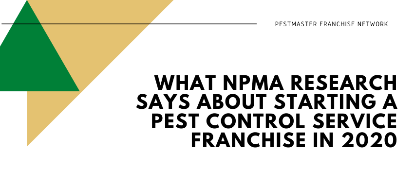 What NPMA Research Says About Starting A Pest Control Services Franchise In 2020
